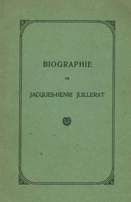 Biographie de Jacques-Henri Juillerat<br>Pas publié en librairie<br>1917<br>