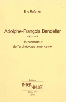 Adolphe-François Bandelier<br>Editions Intervalles, cahier 1 / 1982<br>Eric Rufener