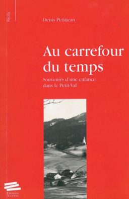 Au carrefour du temps<br>Souvenirs d’une enfance dans le Petit-Val<br>